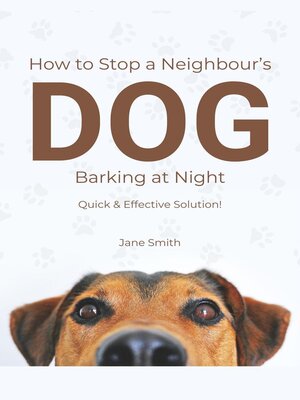cover image of How to Stop a Neighbour's Dog Barking at Night--Quick & Effective Solution!